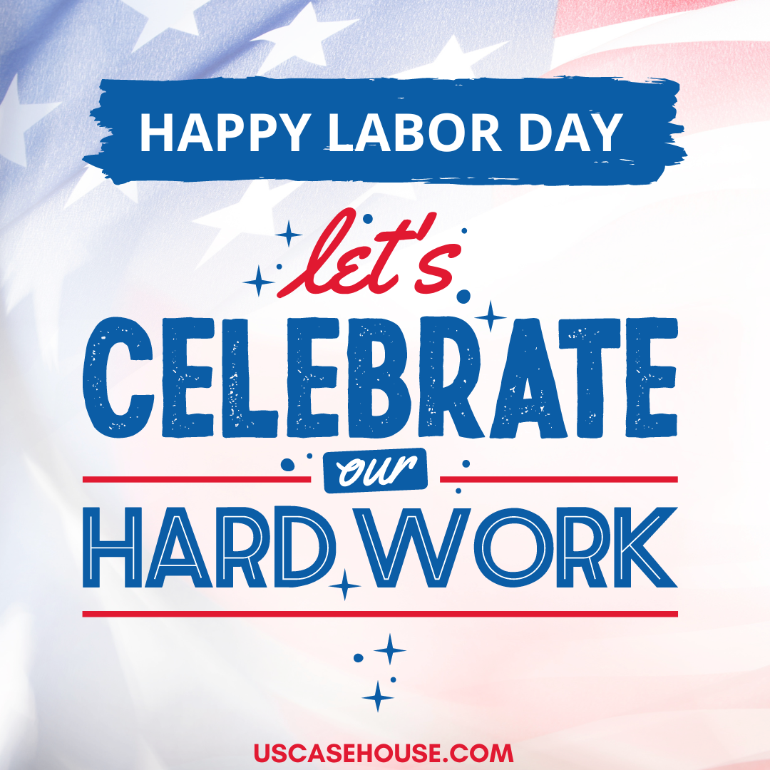 American flag background with message Happy Labor Day! Let's celebrate our hard work. US Casehouse