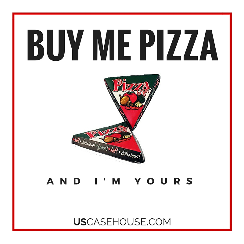 Buy me pizza and I'm yours.