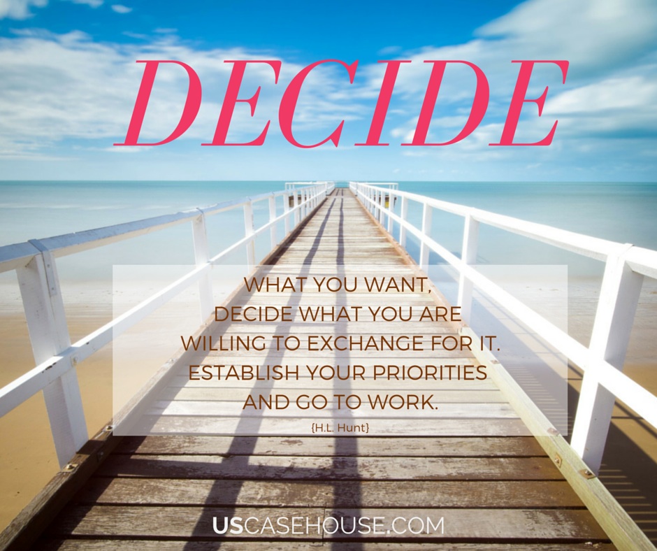Decide.