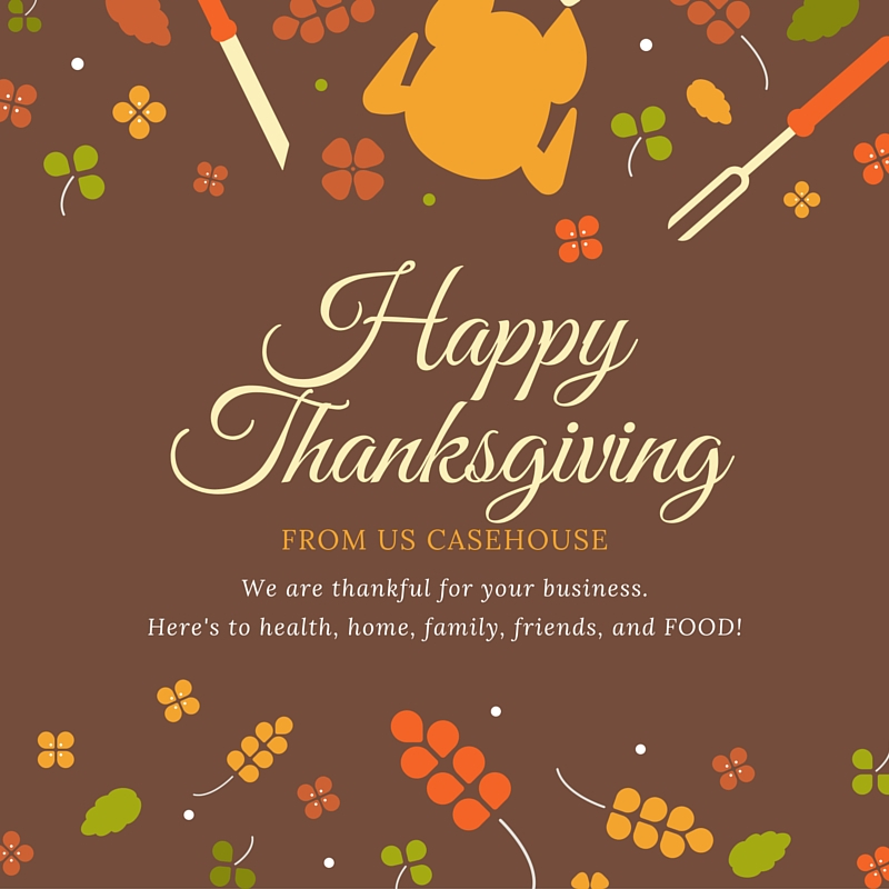 Happy Thanksgiving from US Casehouse!